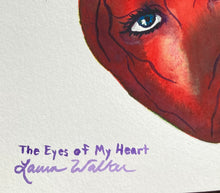 Load image into Gallery viewer, Eyes of My Heart